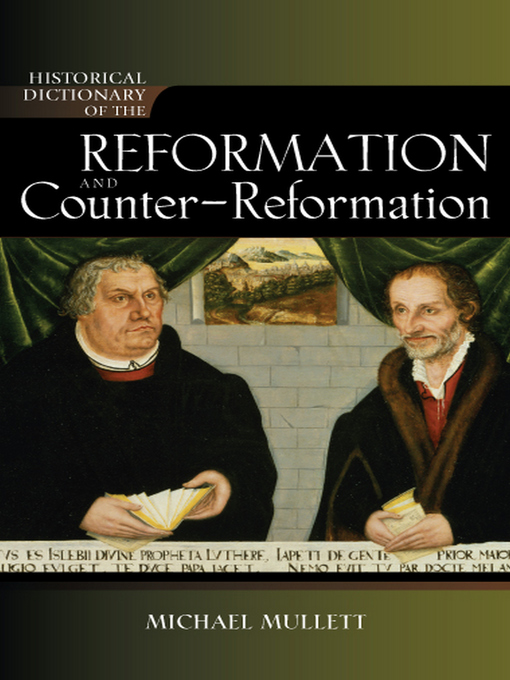 Title details for Historical Dictionary of the Reformation and Counter-Reformation by Michael Mullett - Available